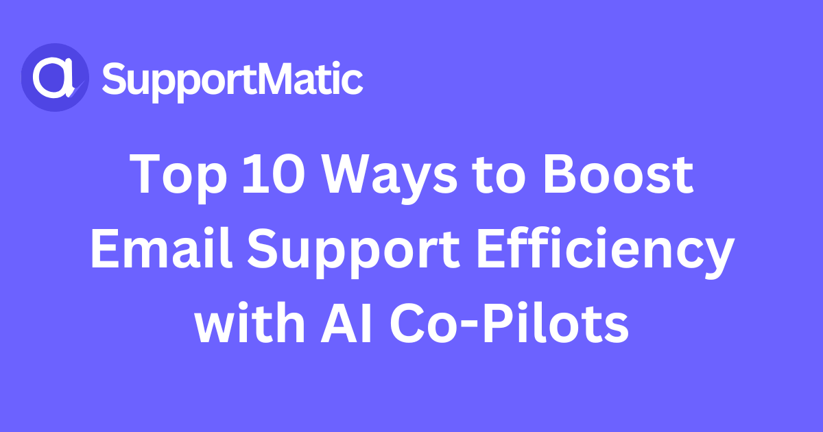 Top 10 Ways to Boost Email Support Efficiency with AI Co-Pilots